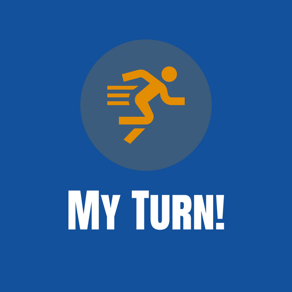 My Turn!